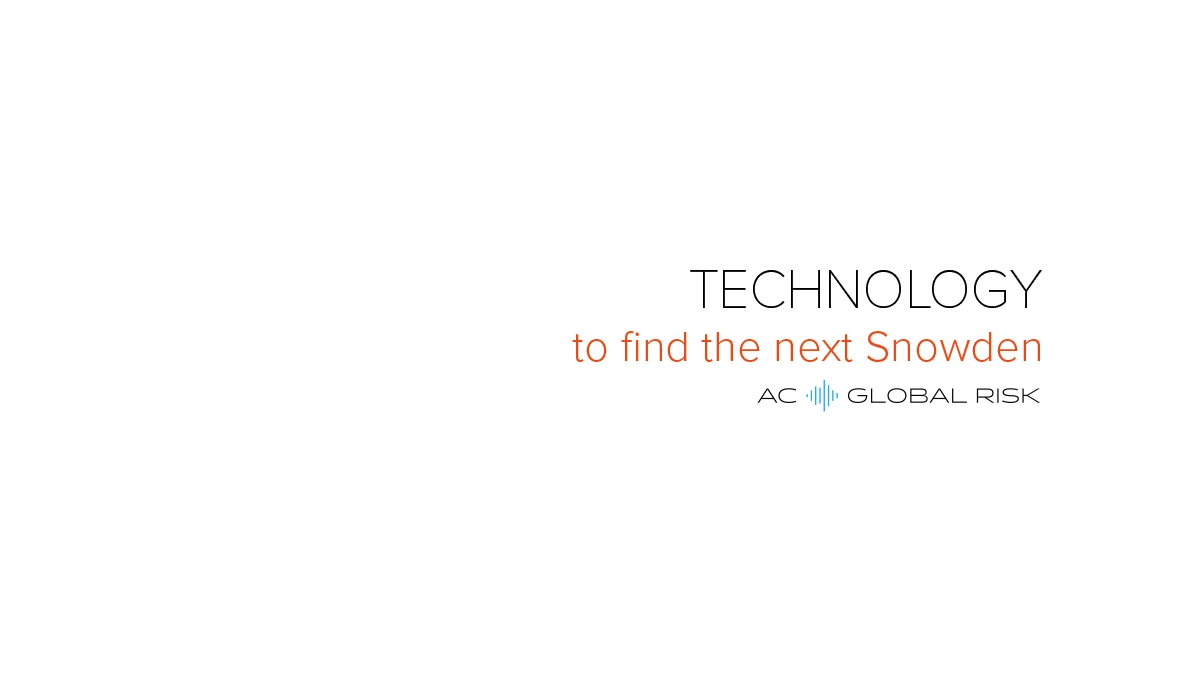 AC Global Risk text-based ad, headline "TECHNOLOGY to find the next Snowden" in black and orange type on white background